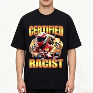 Certified Racist Meme Racing T Shirt for Men 100% Cotton Black XXL